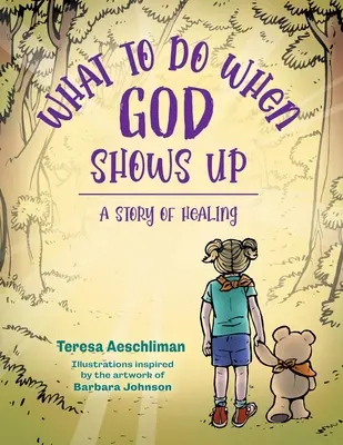 Co robić, gdy pojawia się Bóg: historia uzdrowienia - What To Do When God Shows Up: A Story of Healing