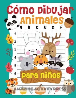 Cmo dibujar animales para nios: el divertido y emotionante libro de dibujo paso a paso para que los nios aprendan a dibujar sus animales favoritos - Cmo dibujar animales para nios: el divertido y emocionante libro de dibujo paso a paso para que los nios aprendan a dibujar sus animales favoritos