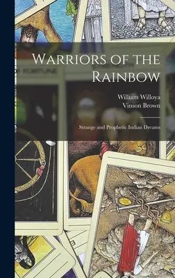 Wojownicy tęczy: dziwne i prorocze sny Indian - Warriors of the Rainbow; Strange and Prophetic Indian Dreams