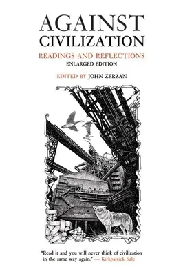 Przeciwko cywilizacji: Lektury i refleksje - Against Civilization: Readings and Reflections