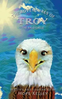 Przygody orła bielika Troya - The Adventures of Troy the Bald Eagle