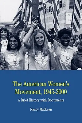 Amerykański ruch kobiecy: Krótka historia z dokumentami - The American Women's Movement: A Brief History with Documents