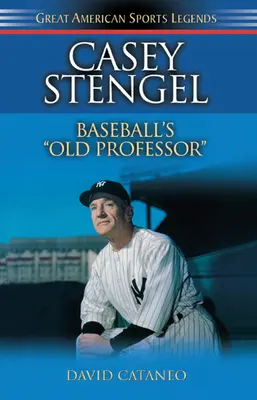 Casey Stengel: Stary profesor baseballu - Casey Stengel: Baseball's Old Professor