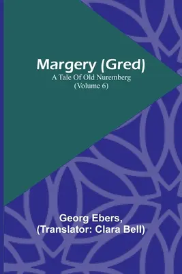 Margery (Gred): Opowieść o starej Norymberdze (tom 6) - Margery (Gred): A Tale Of Old Nuremberg (Volume 6)