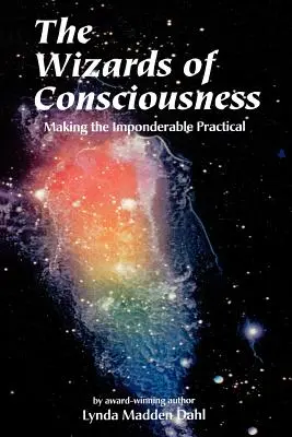 Czarodzieje świadomości: Czyniąc niewiarygodne praktycznym - Wizards of Consciousness: Making the Imponderable Practical