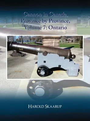 Armaty w Kanadzie, prowincja po prowincji, tom 7: Ontario - Cannon in Canada, Province by Province, Volume 7: Ontario