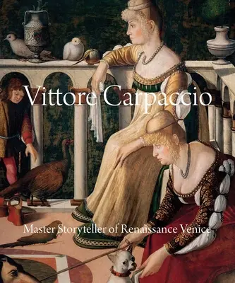 Vittore Carpaccio: Mistrz opowieści z renesansowej Wenecji - Vittore Carpaccio: Master Storyteller of Renaissance Venice