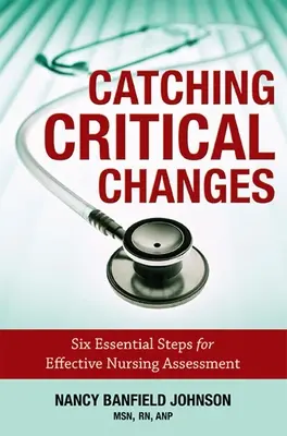 Wychwytywanie krytycznych zmian: Sześć podstawowych kroków do skutecznej oceny pielęgniarskiej - Catching Critical Changes: Six Essential Steps for Effective Nursing Assessment