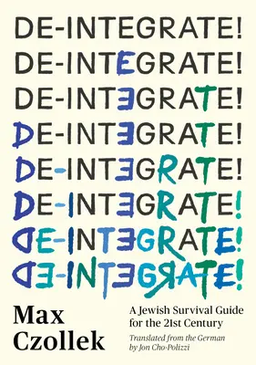 De-Integrate!: Żydowski przewodnik przetrwania w XXI wieku - De-Integrate!: A Jewish Survival Guide for the 21st Century