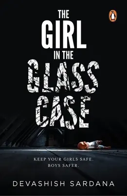 Dziewczyna w szklanej gablocie: Dbaj o bezpieczeństwo dziewcząt. Chłopcy bezpieczniejsi. - The Girl in the Glass Case: Keep Your Girls Safe. Boys Safer.