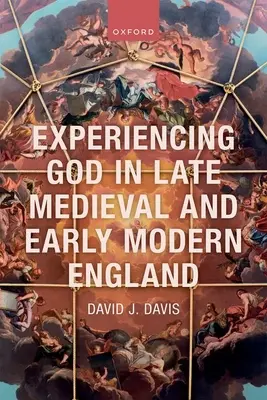 Doświadczanie Boga w późnośredniowiecznej i wczesnonowożytnej Anglii - Experiencing God in Late Medieval and Early Modern England