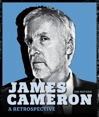 James Cameron: Retrospektywa - James Cameron: A Retrospective