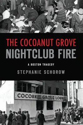 Pożar klubu nocnego Cocoanut Grove: Bostońska tragedia - The Cocoanut Grove Nightclub Fire: A Boston Tragedy