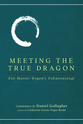 Spotkanie z prawdziwym smokiem: Fukanzazengi mistrza Zen Dogena - Meeting The True Dragon: Zen Master Dogen's Fukanzazengi