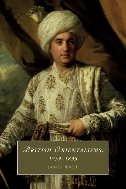 Brytyjskie orientalizmy, 1759-1835 - British Orientalisms, 1759-1835