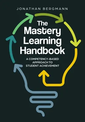 Podręcznik mistrzowskiego uczenia się: Oparte na kompetencjach podejście do osiągnięć uczniów - The Mastery Learning Handbook: A Competency-Based Approach to Student Achievement