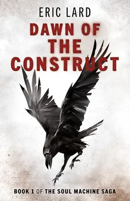 Dawn of the Construct: Księga 1 sagi „Maszyna dusz - Dawn of the Construct: Book 1 of the Soul Machine Saga