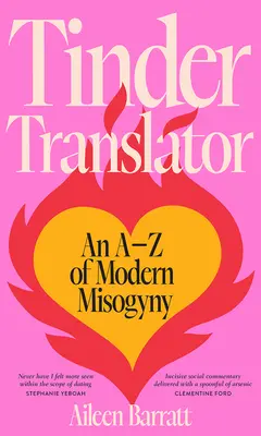 Tinder Translator: AZ współczesnej mizoginii - Tinder Translator: An AZ of Modern Misogyny