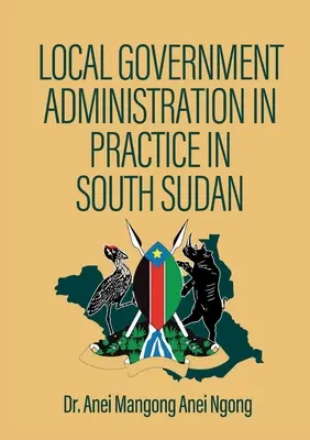 Administracja samorządowa w praktyce w Sudanie Południowym - Local Government Administration in Practice in South Sudan