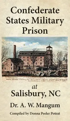 Więzienie wojskowe Konfederacji Stanów Zjednoczonych w Salisbury, NC - Confederate States Military Prison at Salisbury, NC