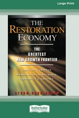 Gospodarka odbudowy: Największa nowa granica wzrostu (16pt Large Print Edition) - The Restoration Economy: The Greatest New Growth Frontier (16pt Large Print Edition)