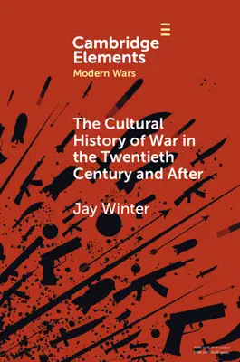 Kulturowa historia wojny w XX wieku i później - The Cultural History of War in the Twentieth Century and After