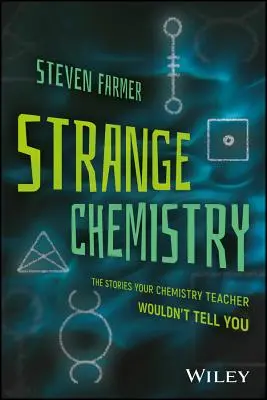 Dziwna chemia: Historie, których nauczyciel chemii ci nie powie - Strange Chemistry: The Stories Your Chemistry Teacher Wouldn't Tell You