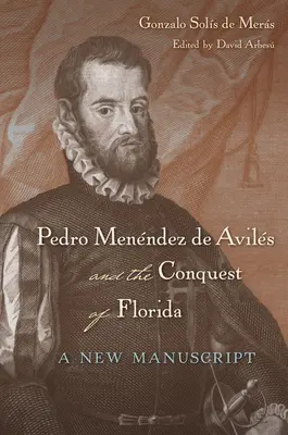 Pedro Menndez de Avils i podbój Florydy: Nowy rękopis - Pedro Menndez de Avils and the Conquest of Florida: A New Manuscript