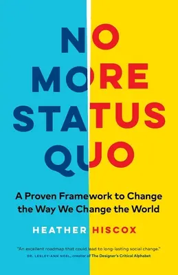 No More Status Quo: Sprawdzone ramy zmiany sposobu, w jaki zmieniamy świat - No More Status Quo: A Proven Framework to Change the Way We Change the World