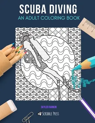 Nurkowanie: KOLOROWANKA DLA DOROSŁYCH: Kolorowanka do nurkowania dla dorosłych - Scuba Diving: AN ADULT COLORING BOOK: A Scuba Diving Coloring Book For Adults