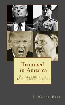 Trump w Ameryce: Refleksje na temat wzrostu faszyzmu - Trumped in America: Reflections on How Fascism Grows