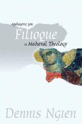 Apologetyka Filioque w średniowiecznej teologii - Apologetic for Filioque in Medieval Theology