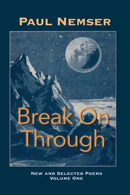 Break on Through: Nowe i wybrane wiersze, tom 1 - Break on Through: New & Selected Poems Volume 1