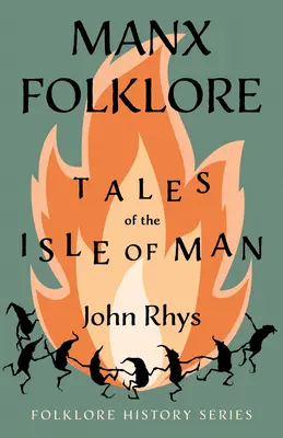 Folklor Manx - Opowieści z wyspy Man (Seria Historii Folkloru) - Manx Folklore - Tales of the Isle of Man (Folklore History Series)