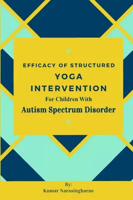 Skuteczność ustrukturyzowanej interwencji jogi dla dzieci z zaburzeniami ze spektrum autyzmu - Efficacy Of Structured Yoga Intervention For Children With Autism Spectrum Disorder