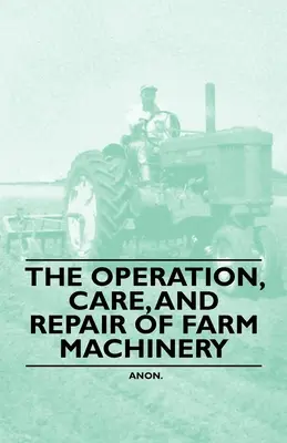 Obsługa, konserwacja i naprawa maszyn rolniczych - The Operation, Care, and Repair of Farm Machinery