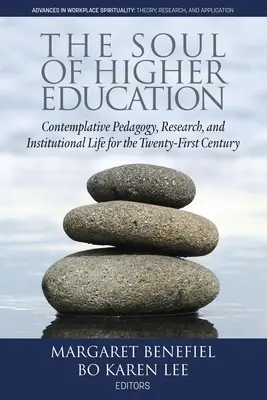 Dusza szkolnictwa wyższego: Pedagogika kontemplacyjna, badania i życie instytucjonalne w XXI wieku - The Soul of Higher Education: Contemplative Pedagogy, Research and Institutional Life for the Twenty-First Century