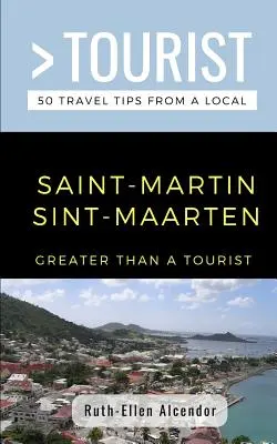 Więcej niż turystyka - Saint-Martin / Sint-Maarten: 50 wskazówek od lokalnych podróżników - Greater Than a Tourist- Saint-Martin / Sint-Maarten: 50 Travel Tips from a Local