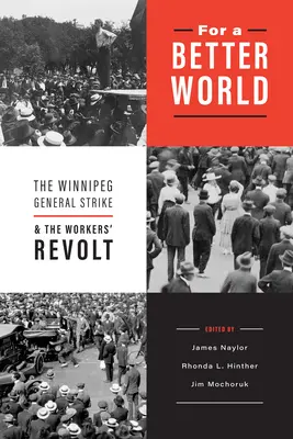 Dla lepszego świata: Strajk generalny w Winnipeg i bunt robotników - For a Better World: The Winnipeg General Strike and the Workers' Revolt