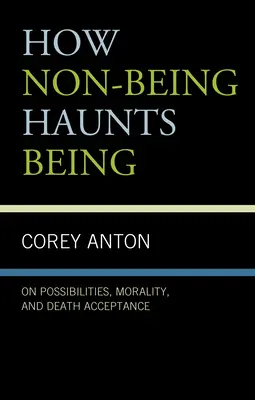 Jak niebycie nawiedza bycie: O możliwościach, moralności i akceptacji śmierci - How Non-Being Haunts Being: On Possibilities, Morality, and Death Acceptance