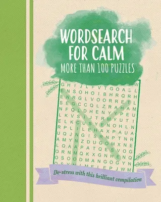 Wyszukiwanie słów dla spokoju: Odstresuj się dzięki tej wspaniałej kompilacji ponad 100 łamigłówek - Wordsearch for Calm: De-Stress with This Brilliant Compilation of More Than 100 Puzzles