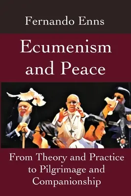 Ekumenizm i pokój: Od teorii i praktyki do pielgrzymki i towarzystwa - Ecumenism and Peace: From Theory and Practice to Pilgrimage and Companionship