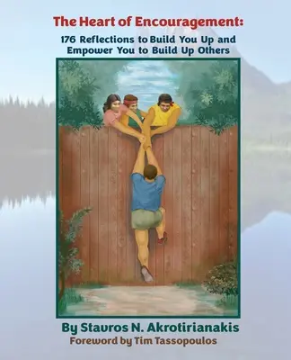 The Heart of Encouragement: 176 refleksji, które podniosą cię na duchu i pozwolą ci podnosić na duchu innych - The Heart of Encouragement: 176 Reflections to Build You Up and Empower You to Build Up Others