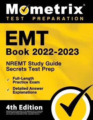 EMT Book 2022-2023 - NREMT Study Guide Secrets Test Prep, Full-Length Practice Exam, Detailed Answer Explanations: [4th Edition]
