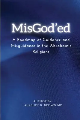 Misgod'ed - mapa drogowa wskazówek i błędnych wskazówek w religiach Abrahama - Misgod'ed a Roadmap of Guidance and Misguidance Within the Abrahamic Religions