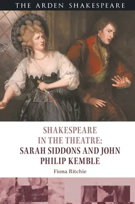 Szekspir w teatrze: Sarah Siddons i John Philip Kemble - Shakespeare in the Theatre: Sarah Siddons and John Philip Kemble