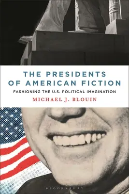 Prezydenci amerykańskiej fikcji: Kształtowanie amerykańskiej wyobraźni politycznej - The Presidents of American Fiction: Fashioning the U.S. Political Imagination