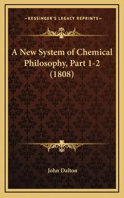 Nowy system filozofii chemicznej, część 1-2 (1808) - A New System of Chemical Philosophy, Part 1-2 (1808)