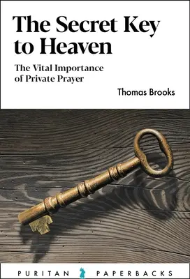 Sekretny klucz do nieba: Istotne znaczenie prywatnej modlitwy - The Secret Key to Heaven: The Vital Importance of Private Prayer