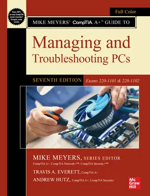 Mike Meyers' Comptia A+ Guide to Managing and Troubleshooting Pcs, wydanie siódme (egzaminy 220-1101 i 220-1102) - Mike Meyers' Comptia A+ Guide to Managing and Troubleshooting Pcs, Seventh Edition (Exams 220-1101 & 220-1102)
